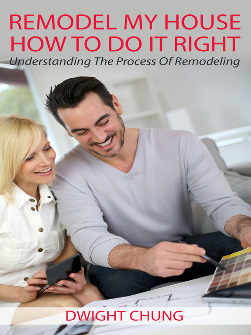 Title details for Remodel My House: How To Do It Right by Dwight Chung - Wait list